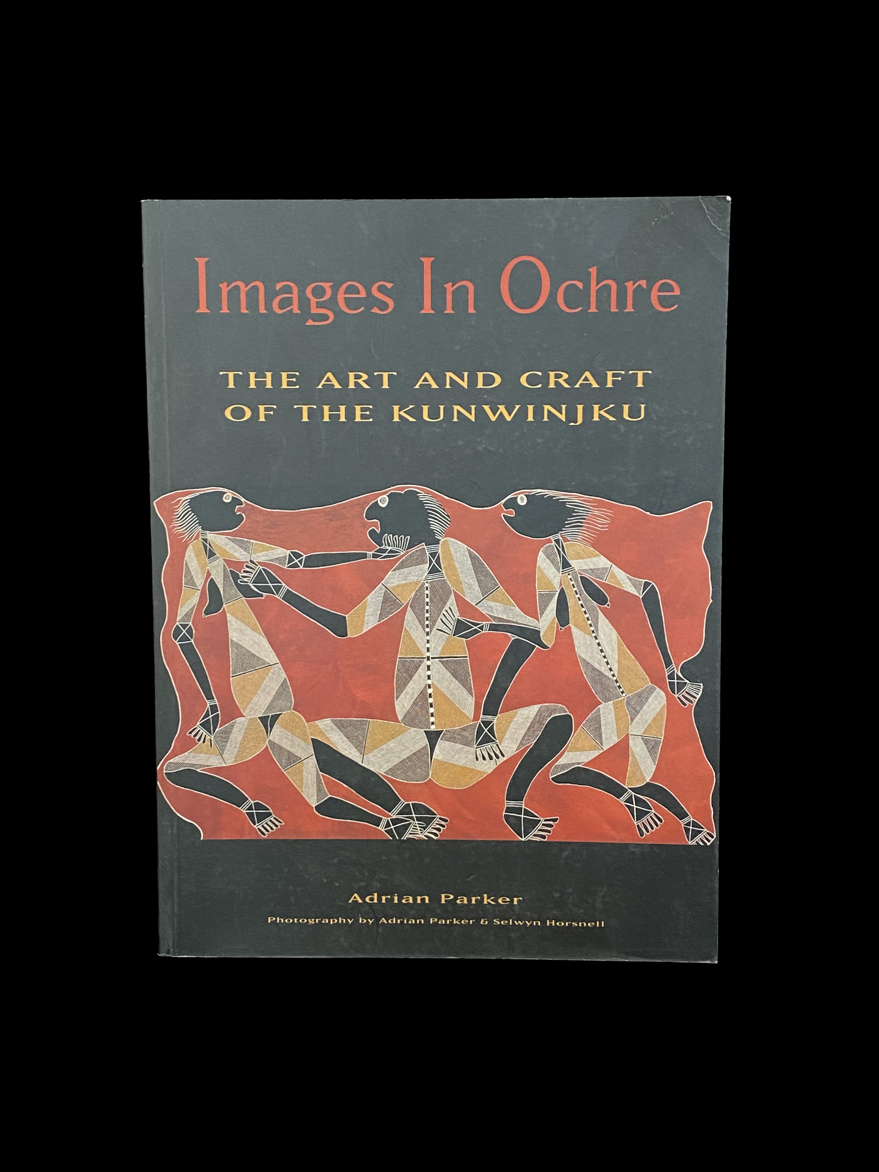 Images in Ochre - The Art and Craft of the Kunwinjku - by Adrian Parker