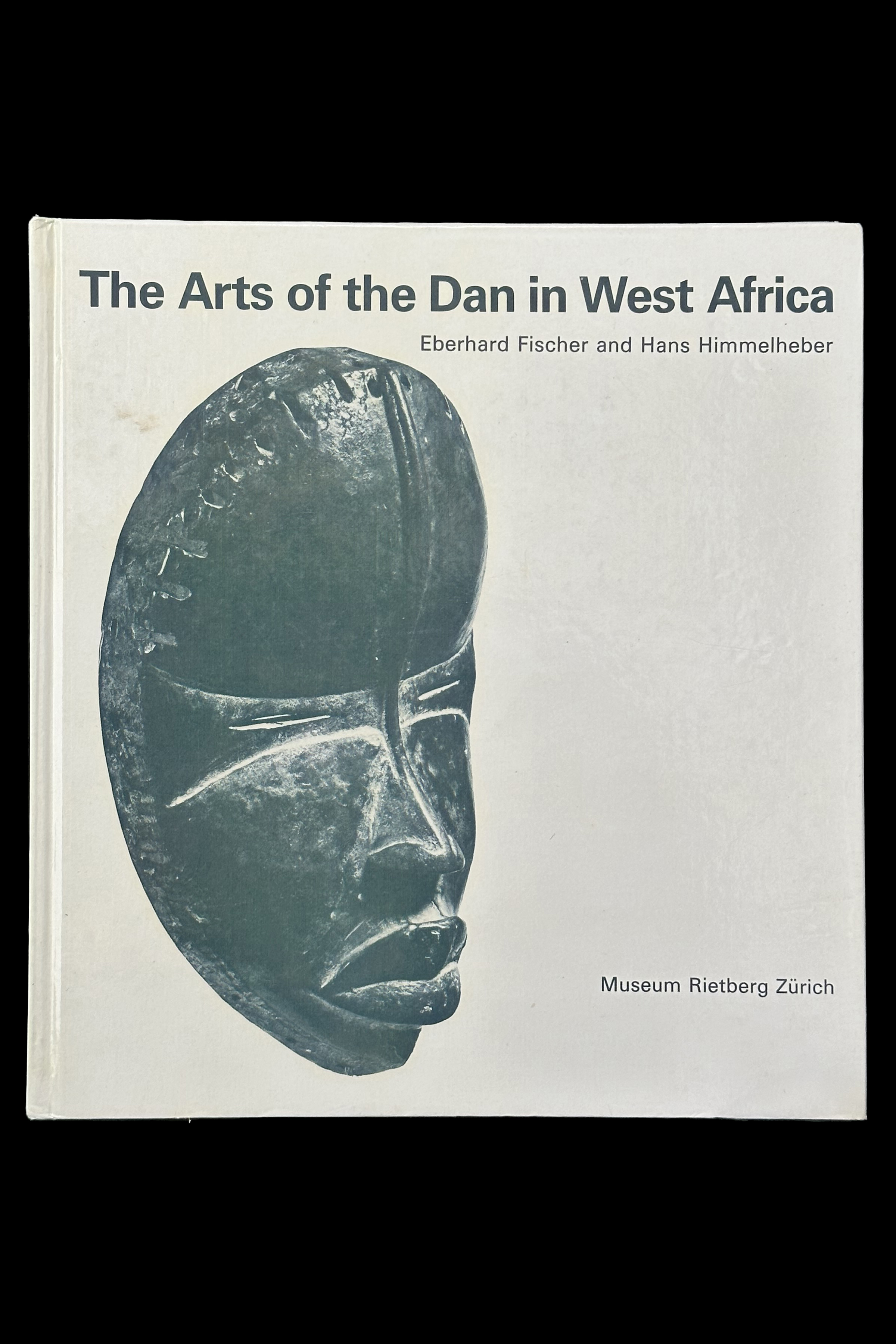 The Arts of the Dan in West Africa by  by Eberhard Fischer and Hans Himmelheber