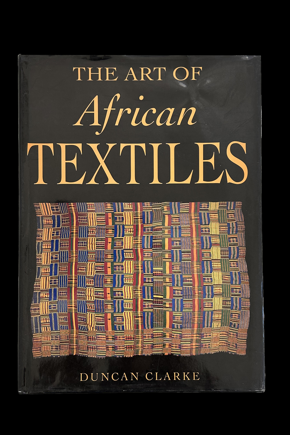 The Art of African Textiles - by Duncan Clark (Hardcover)