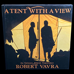 A Tent With A View - An intimate African Experience - by Robert Vavra - with signed bookplate! 