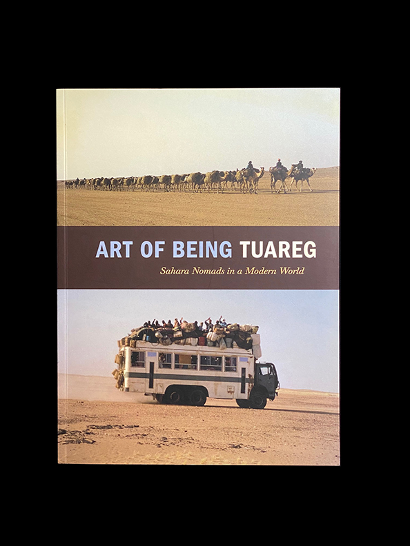 Art of Being Tuareg: Sahara Nomads in a Modern World - Softcover