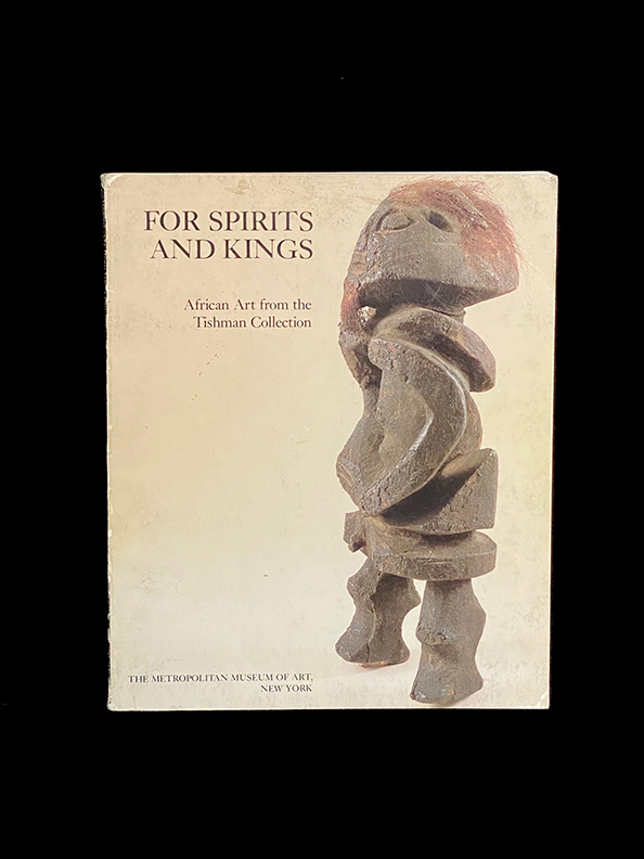 For spirits and kings: African art from the Paul and Ruth Tishman Collection - by Susan Vogel