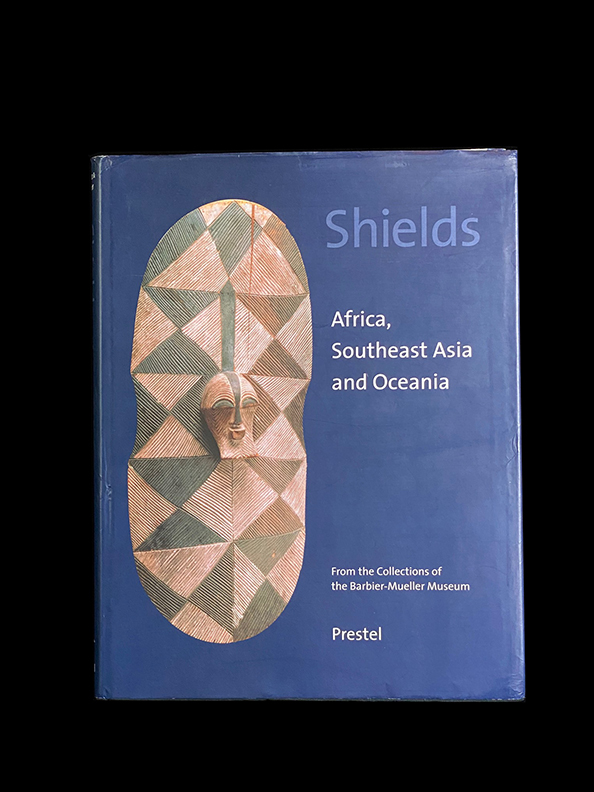 Shields: Africa, Southeast Asia, and Oceania. From the Collections of the Barbier-Mueller Museum